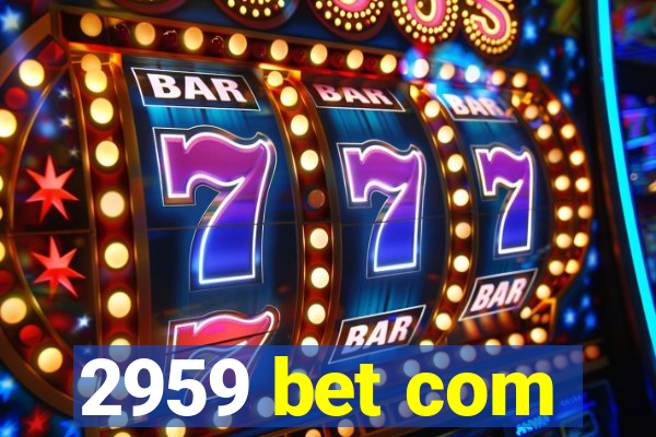 2959 bet com